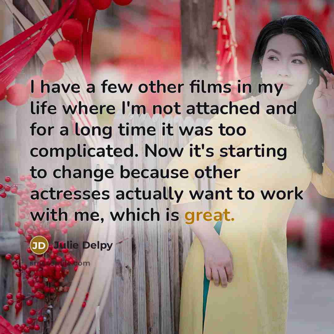“I have a few other films in my life where…” quote by Julie Delpy