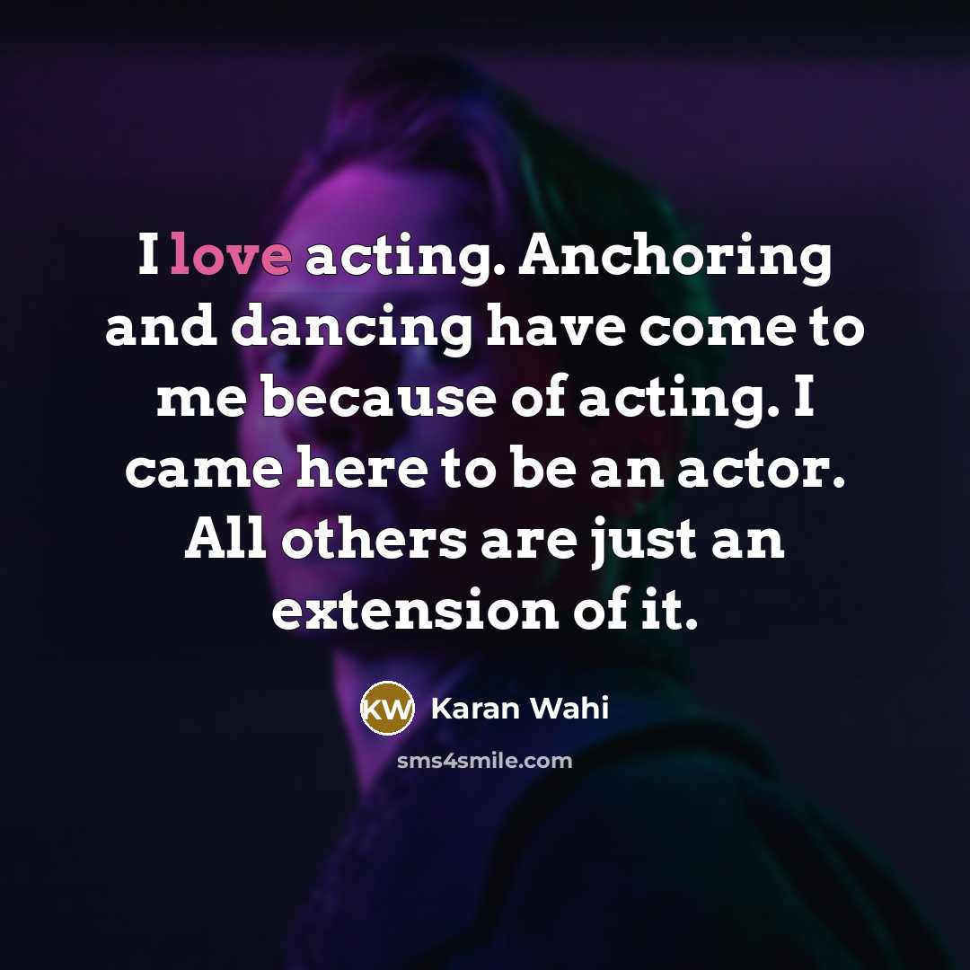 “I love acting. Anchoring and dancing have come to me…” quote by Karan Wahi