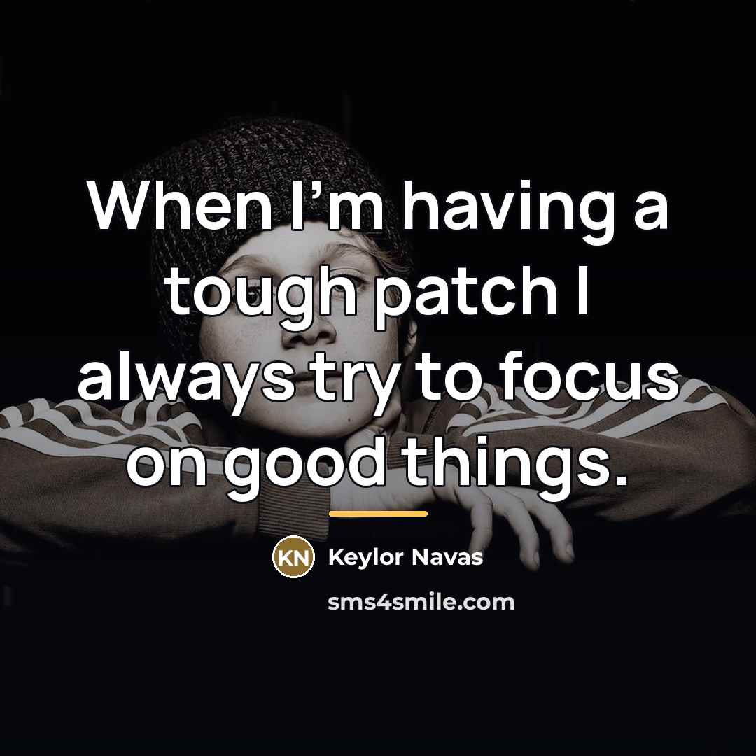 “When I'm having a tough patch I always try to…” quote by Keylor Navas