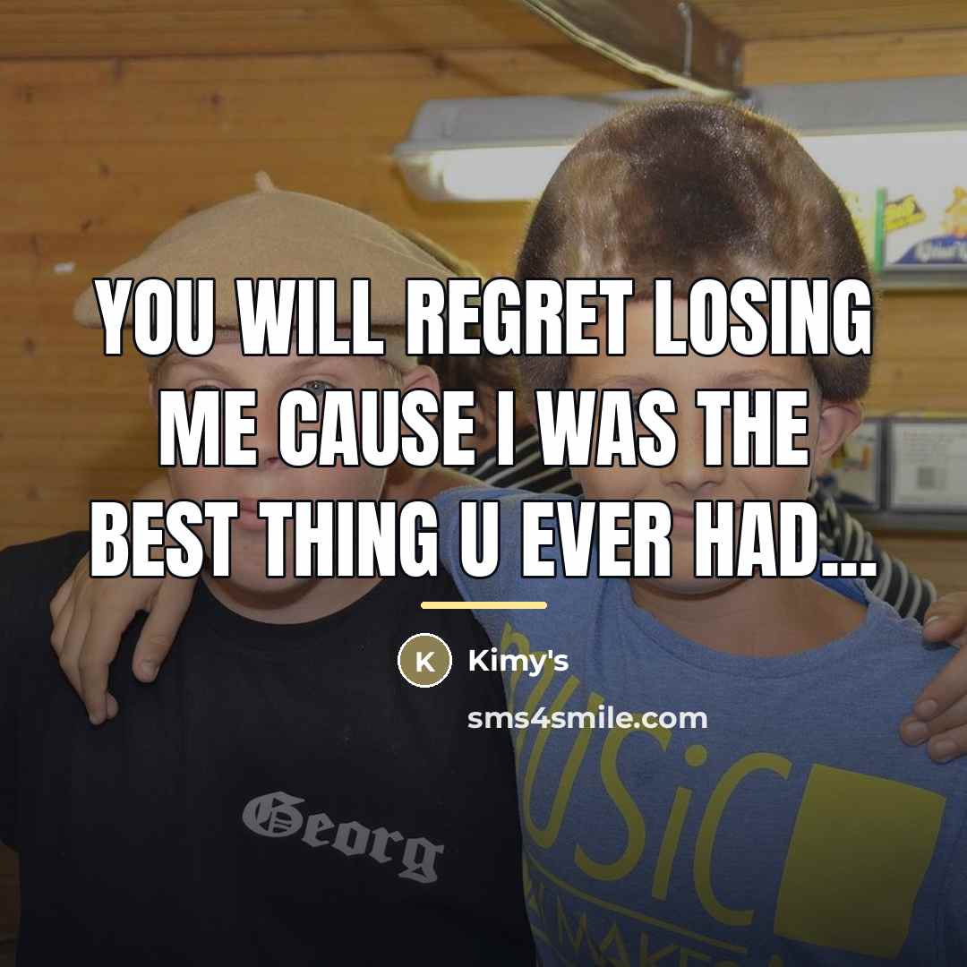“You will regret losing me Cause I was the best…” quote by Kimy's