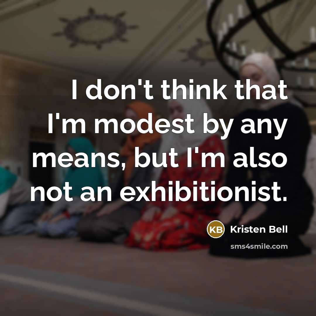 “I don't think that I'm modest by any means, but…” quote by Kristen Bell