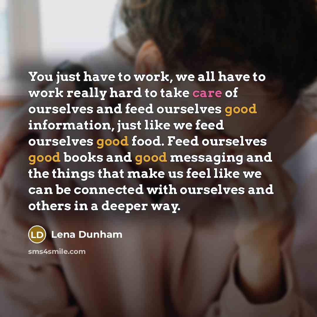 “You just have to work, we all have to work…” quote by Lena Dunham