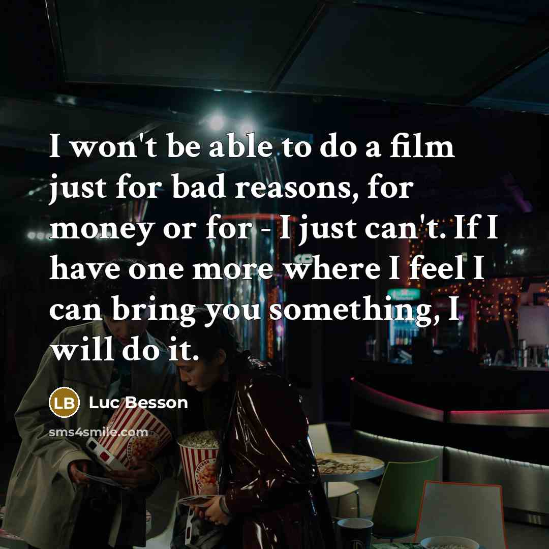 “I won't be able to do a film just for…” quote by Luc Besson