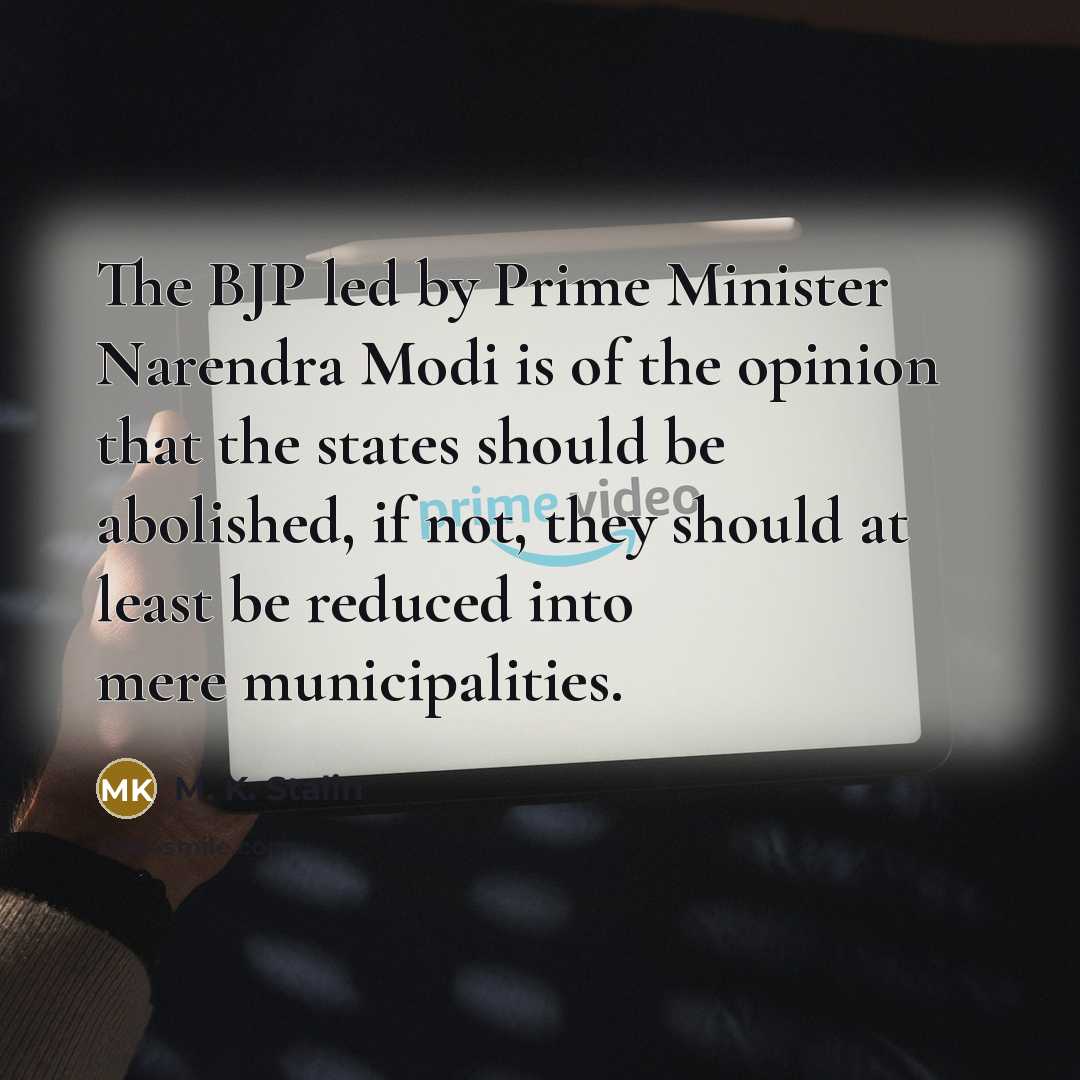 “The BJP led by Prime Minister Narendra Modi is of…” quote by M. K. Stalin