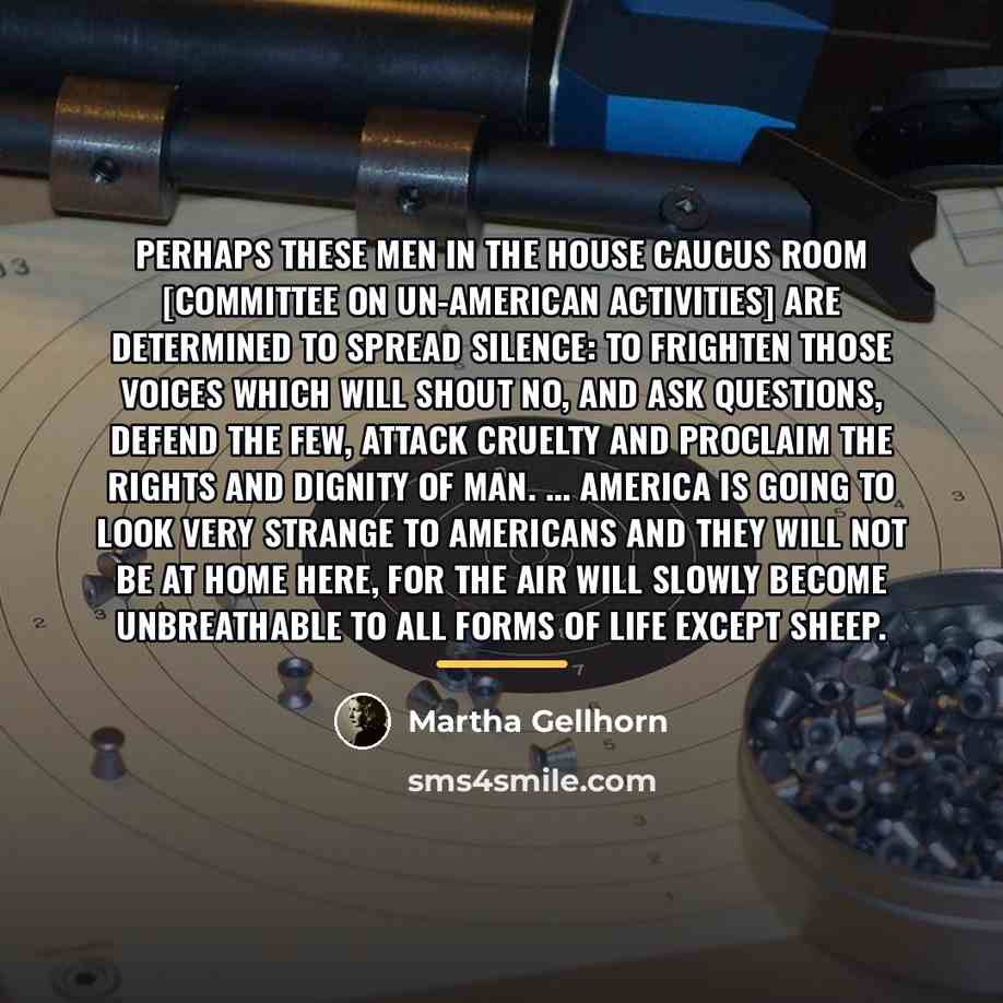“perhaps these men in the House Caucus Room [Committee on…” quote by Martha Gellhorn