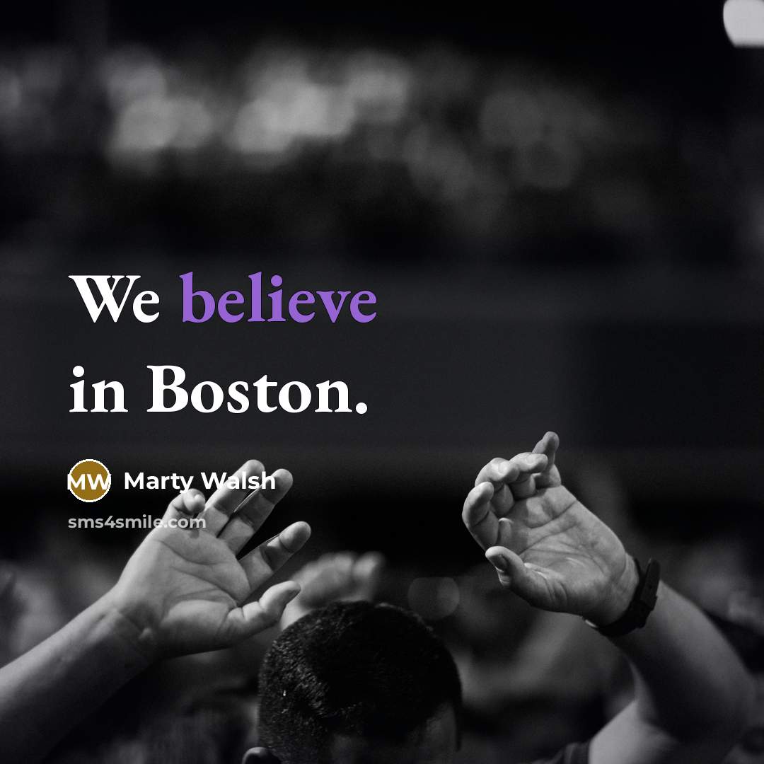 “We believe in Boston.…” quote by Marty Walsh