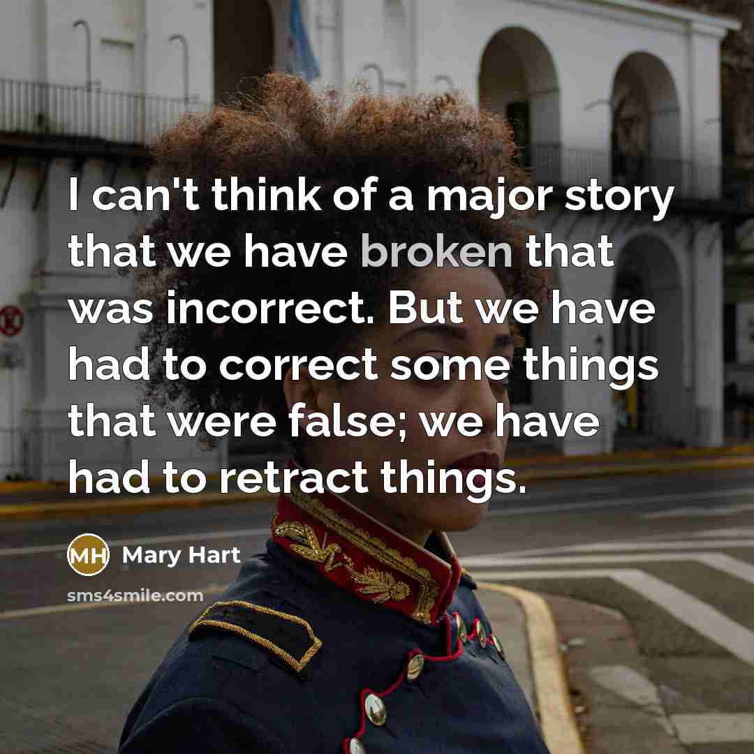 “I can't think of a major story that we have…” quote by Mary Hart