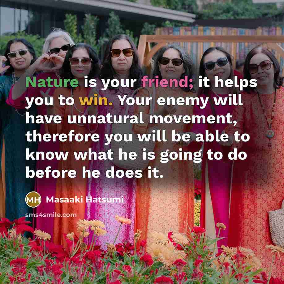 “Nature is your friend; it helps you to win. Your…” quote by Masaaki Hatsumi