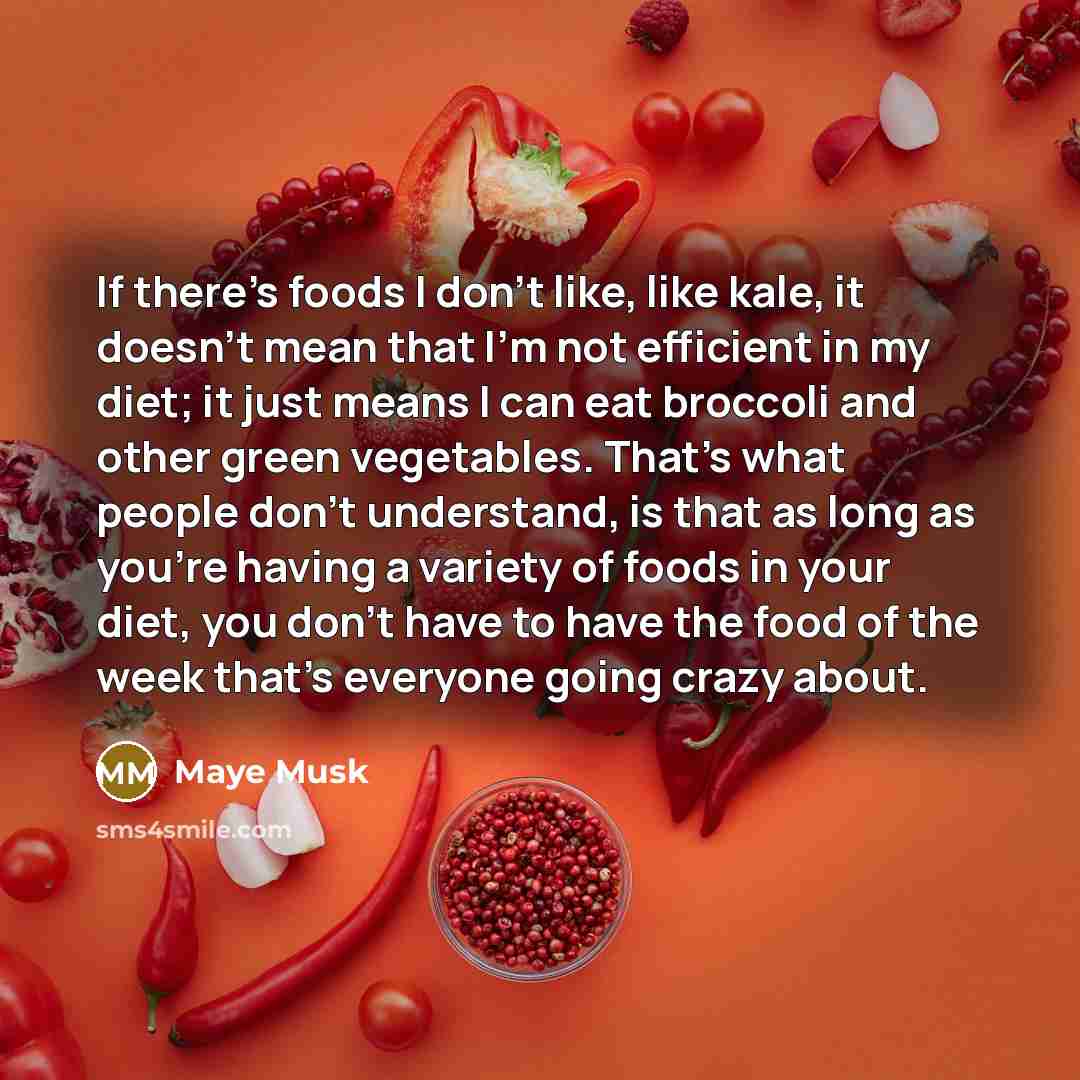 “If there's foods I don't like, like kale, it doesn't…” quote by Maye Musk