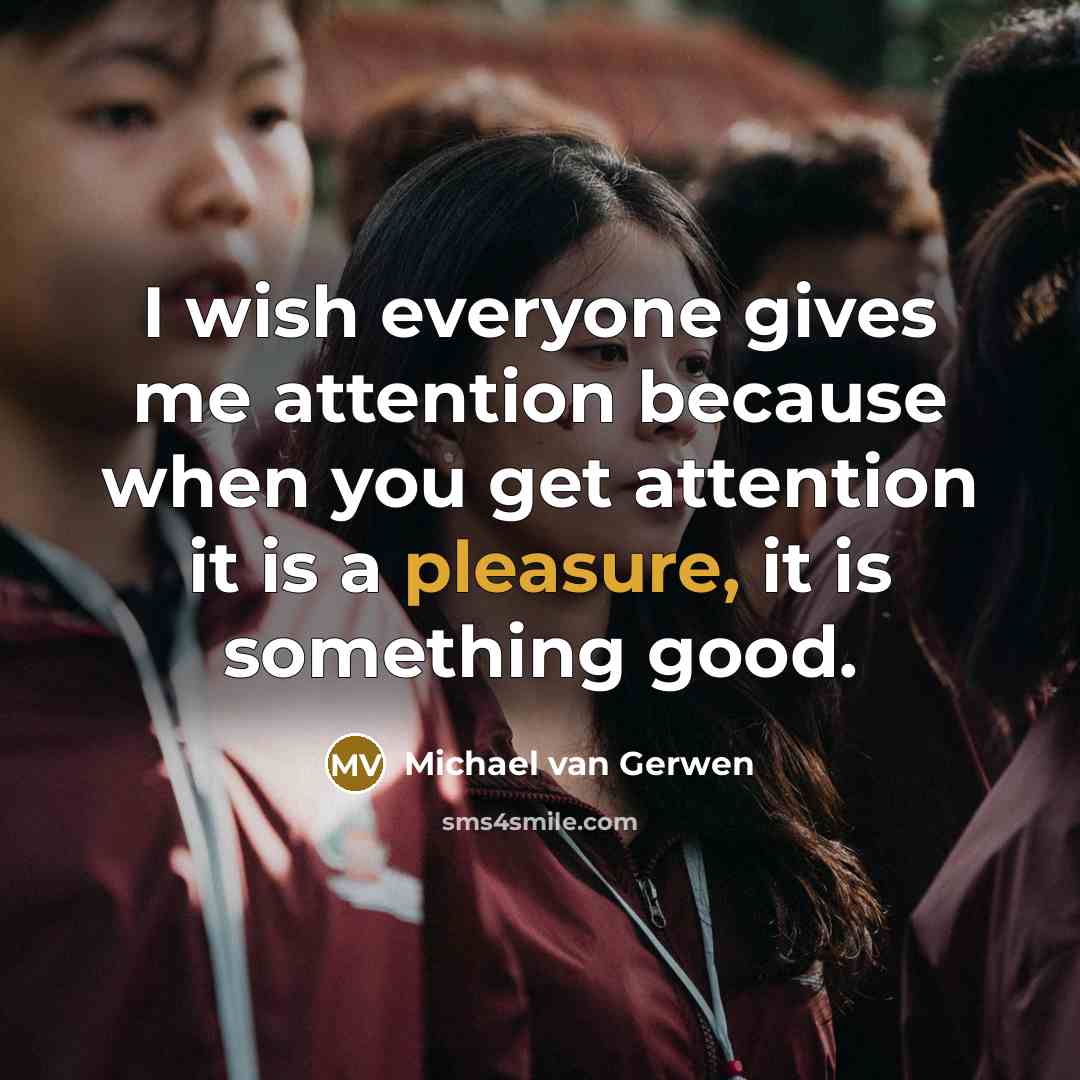 “I wish everyone gives me attention because when you get…” quote by Michael van Gerwen