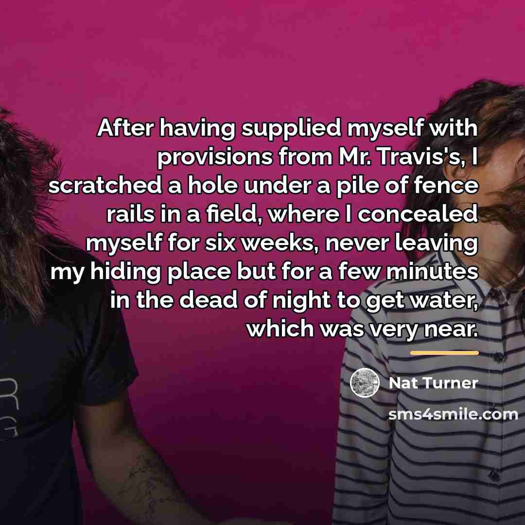“After having supplied myself with provisions from Mr. Travis's, I…” quote by Nat Turner