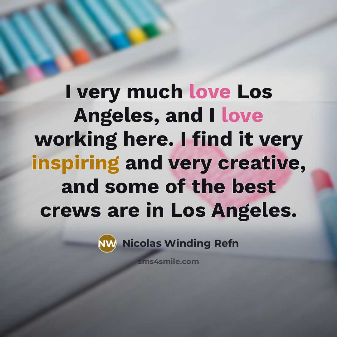 “I very much love Los Angeles, and I love working…” quote by Nicolas Winding Refn