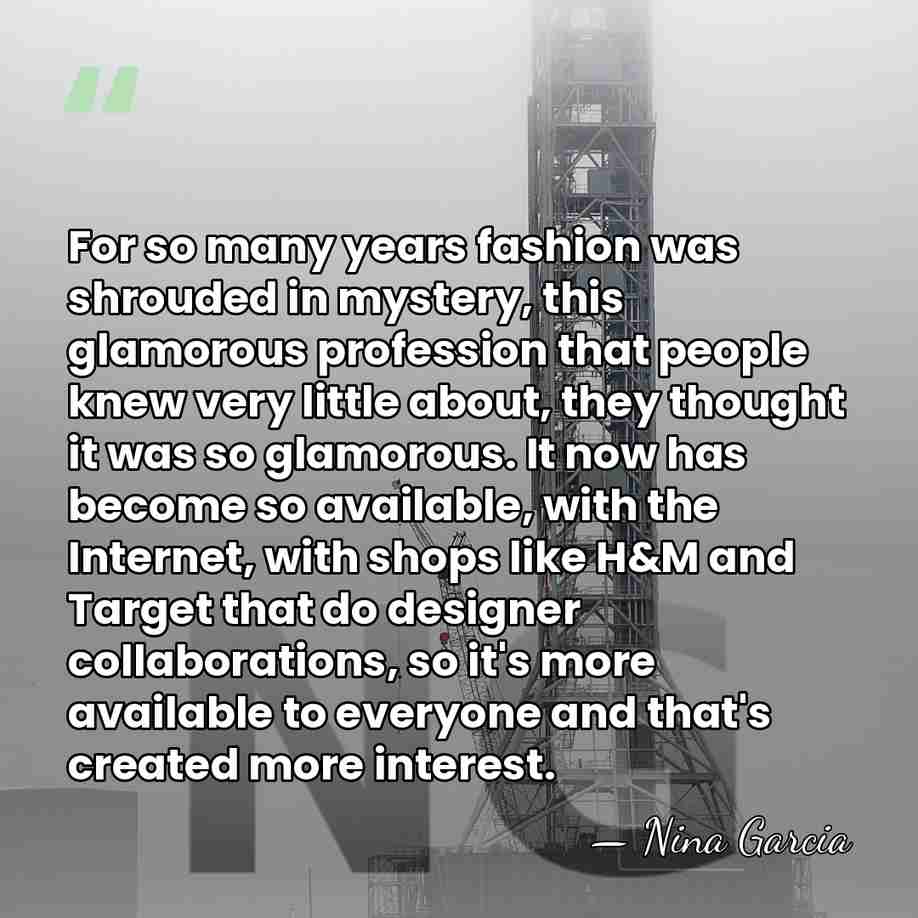 For so many years fashion was shrouded in mystery, this glamorous profession&hellip; - Nina Garcia