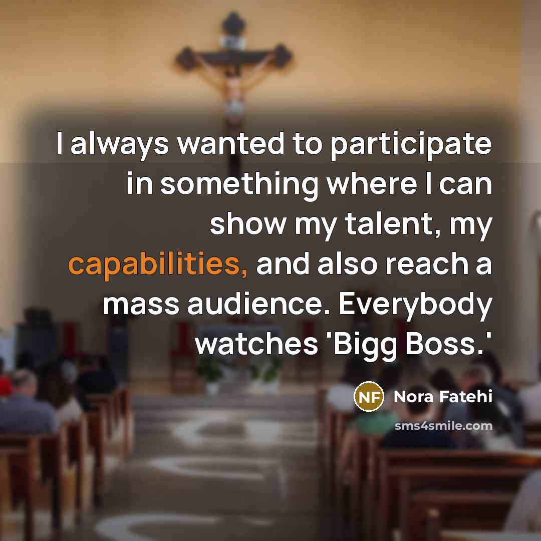 “I always wanted to participate in something where I can…” quote by Nora Fatehi