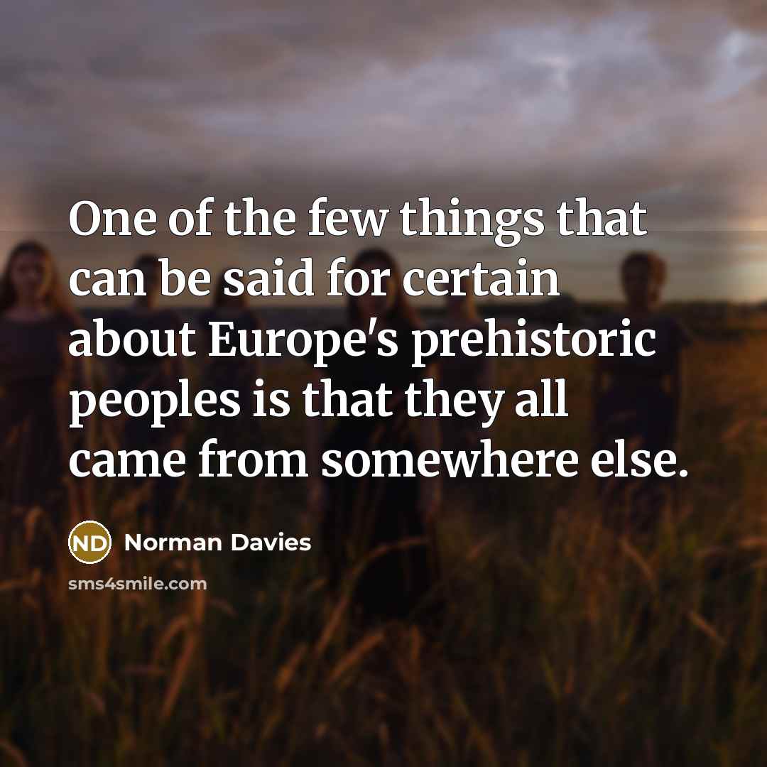“One of the few things that can be said for…” quote by Norman Davies