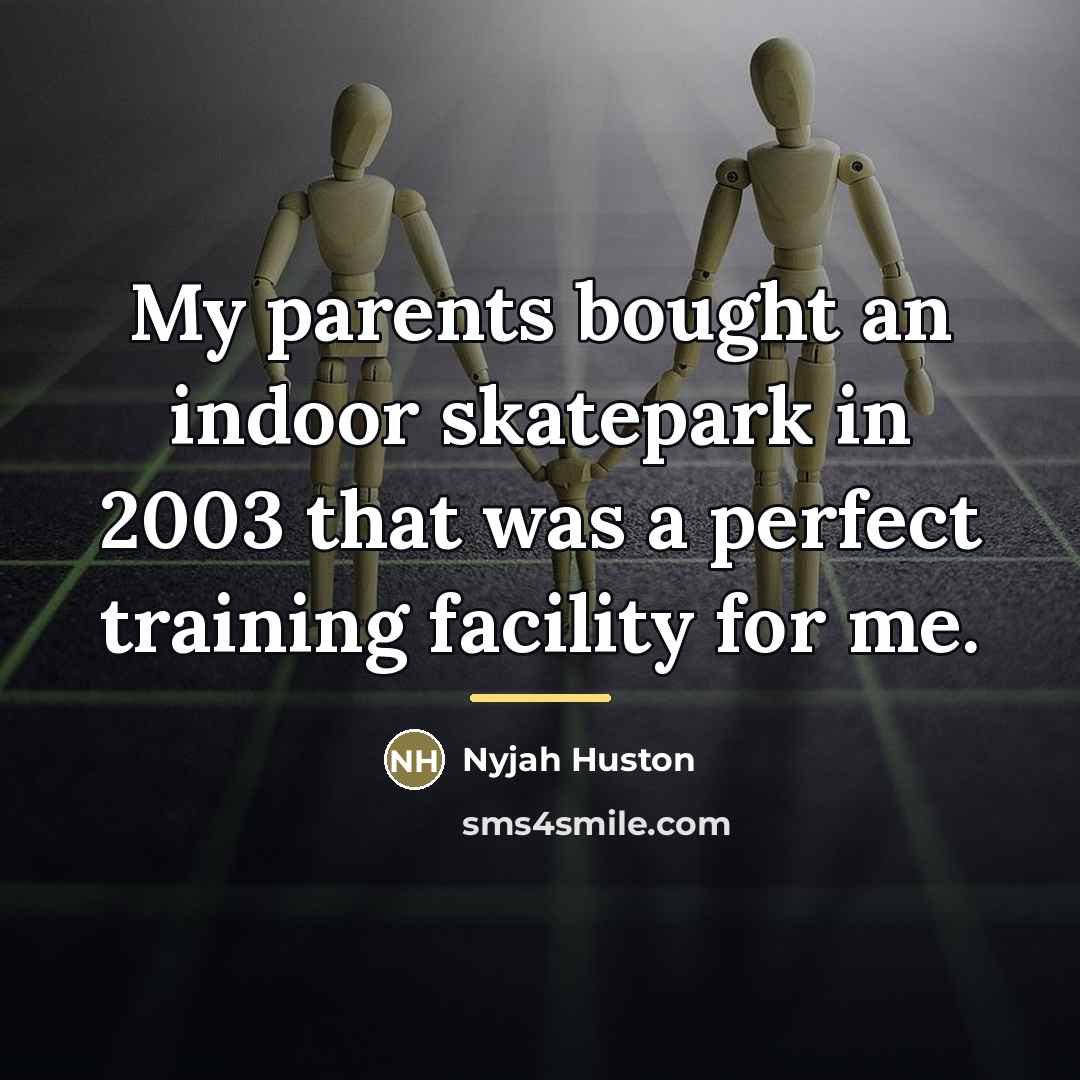 “My parents bought an indoor skatepark in 2003 that was…” quote by Nyjah Huston