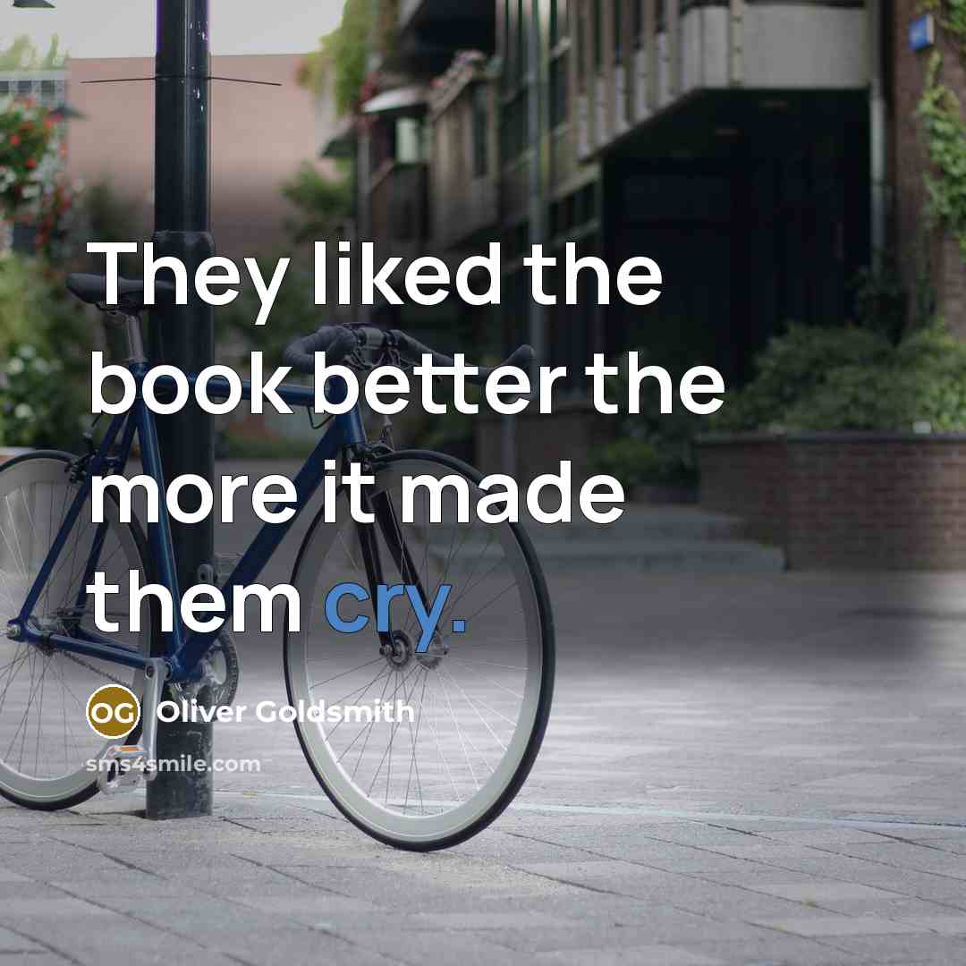 “They liked the book better the more it made them…” quote by Oliver Goldsmith