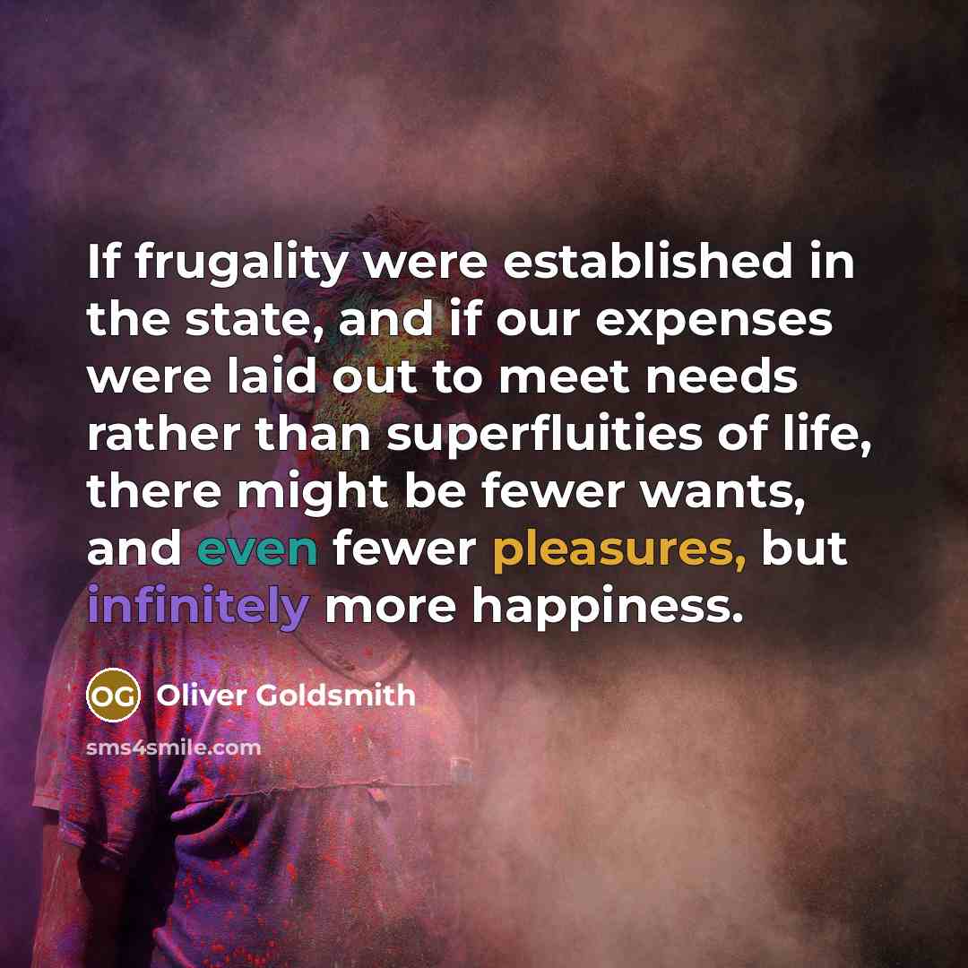 “If frugality were established in the state, and if our…” quote by Oliver Goldsmith