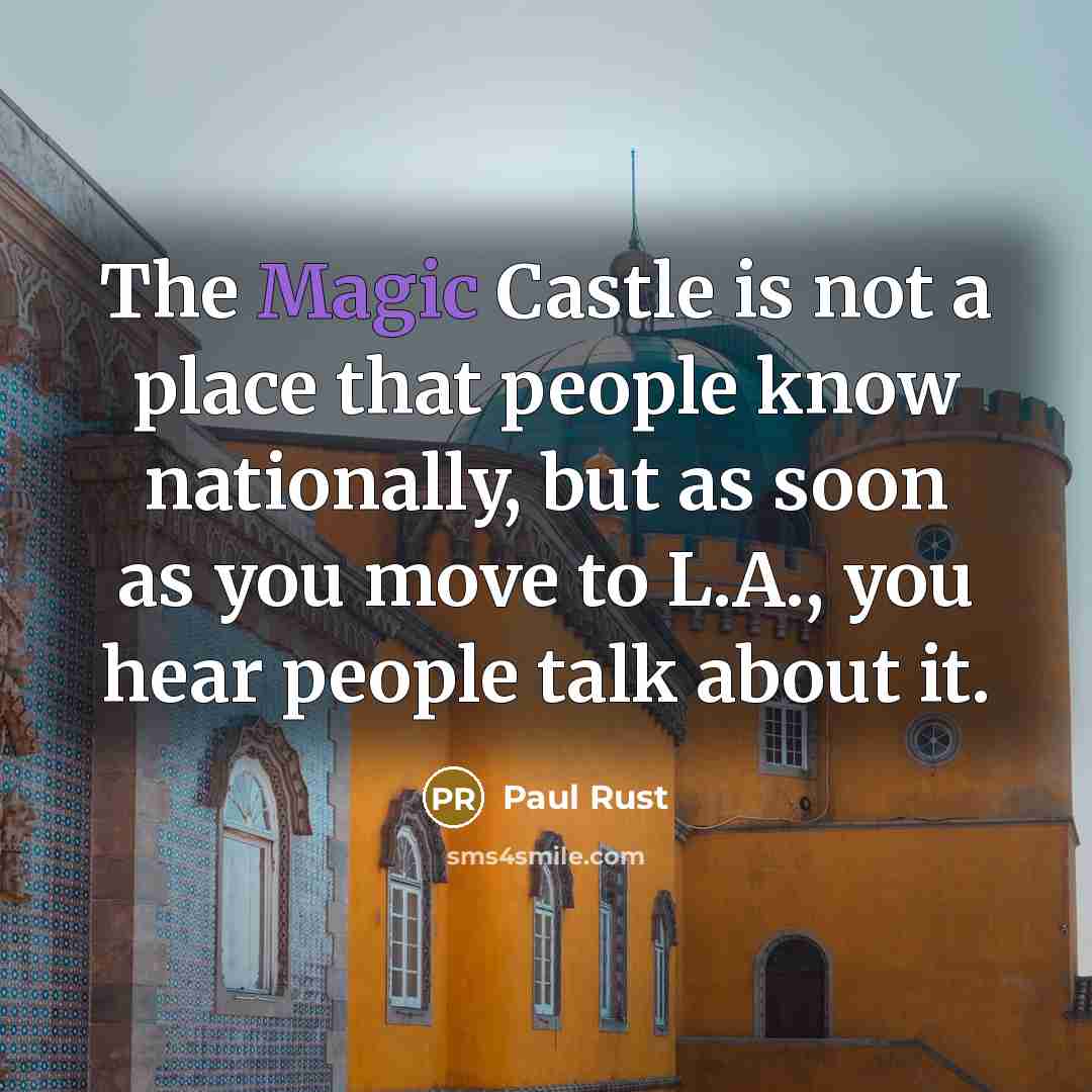 “The Magic Castle is not a place that people know…” quote by Paul Rust
