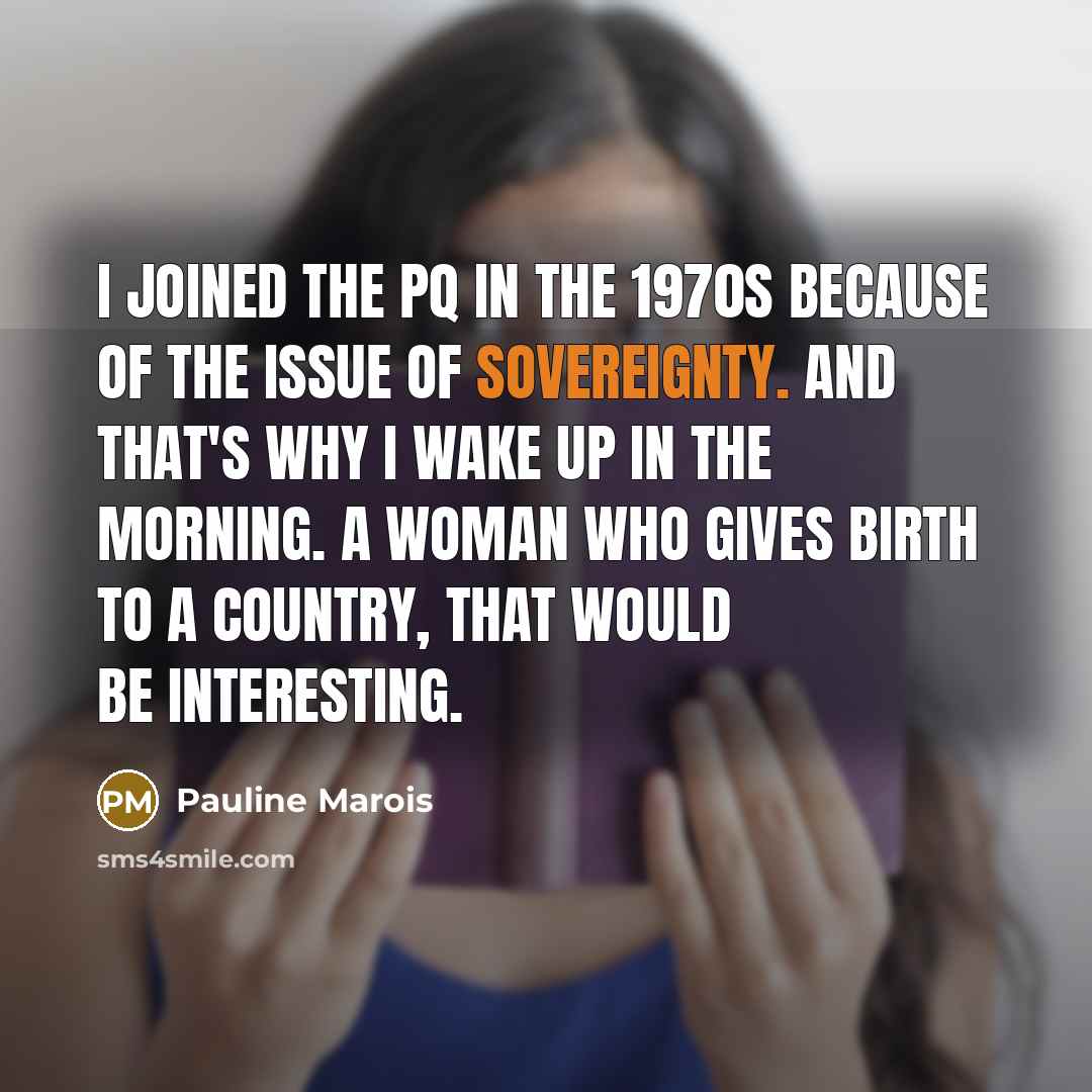 “I joined the PQ in the 1970s because of the…” quote by Pauline Marois