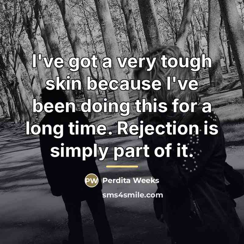 “I've got a very tough skin because I've been doing…” quote by Perdita Weeks