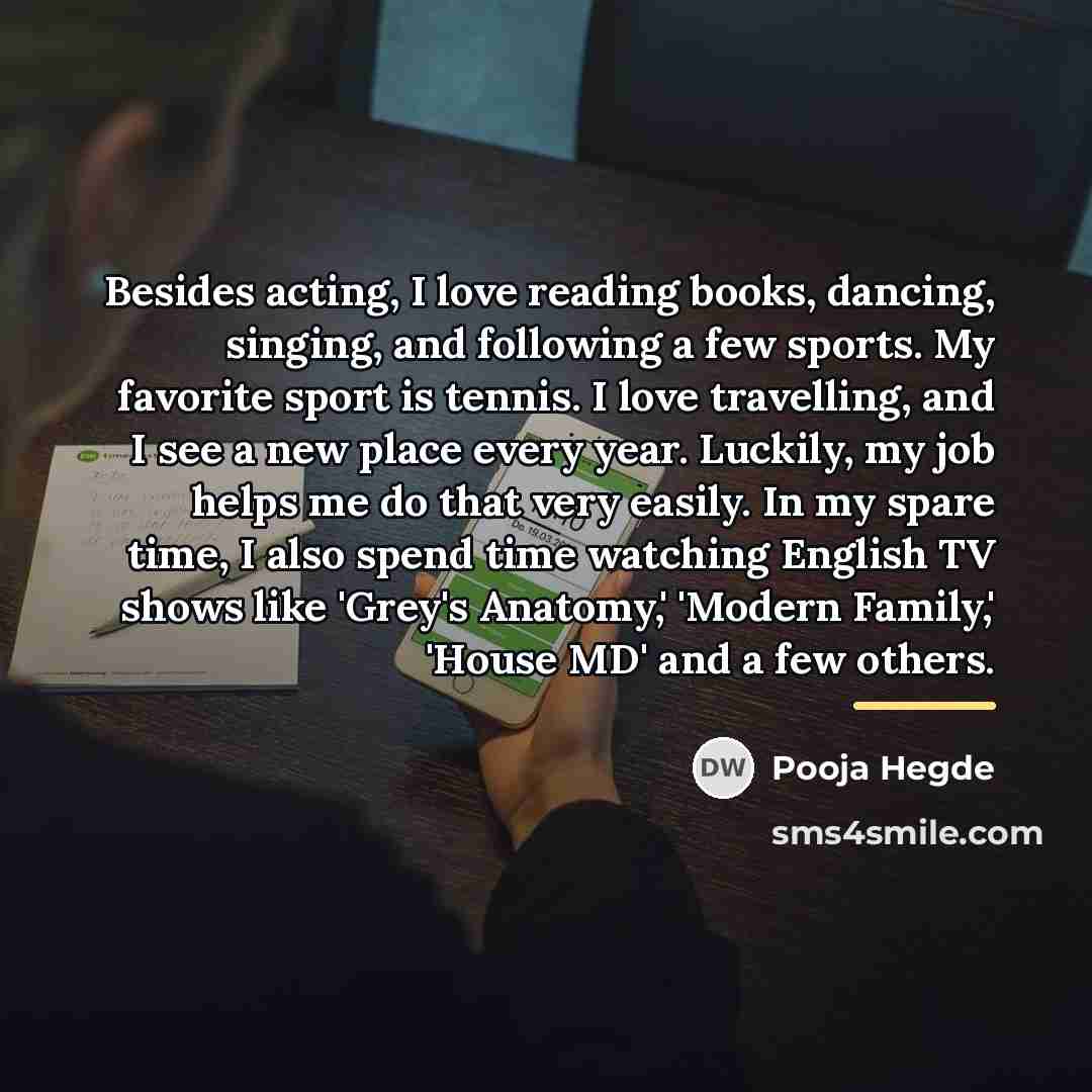 “Besides acting, I love reading books, dancing, singing, and following…” quote by Pooja Hegde