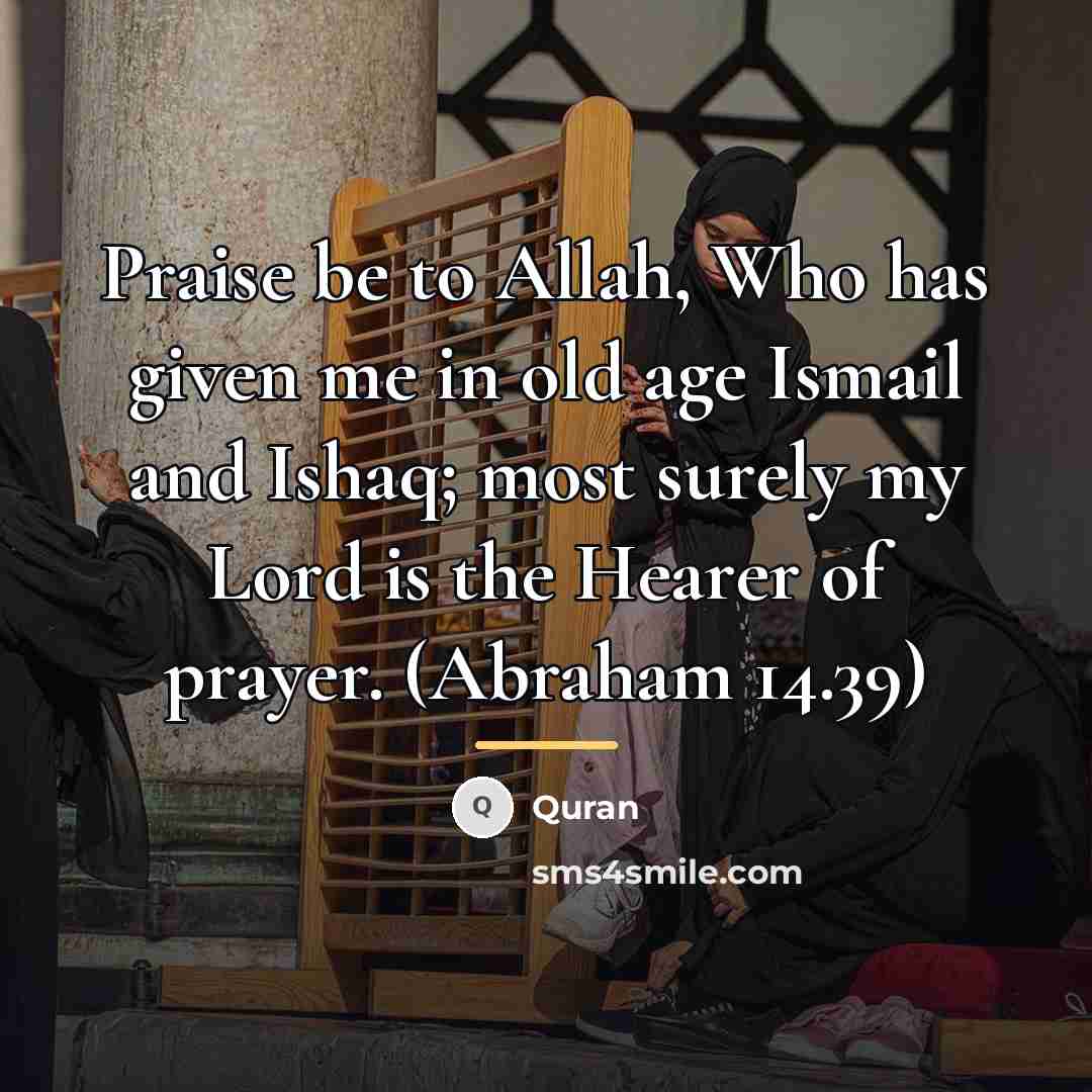 “Praise be to Allah, Who has given me in old…” quote by Quran