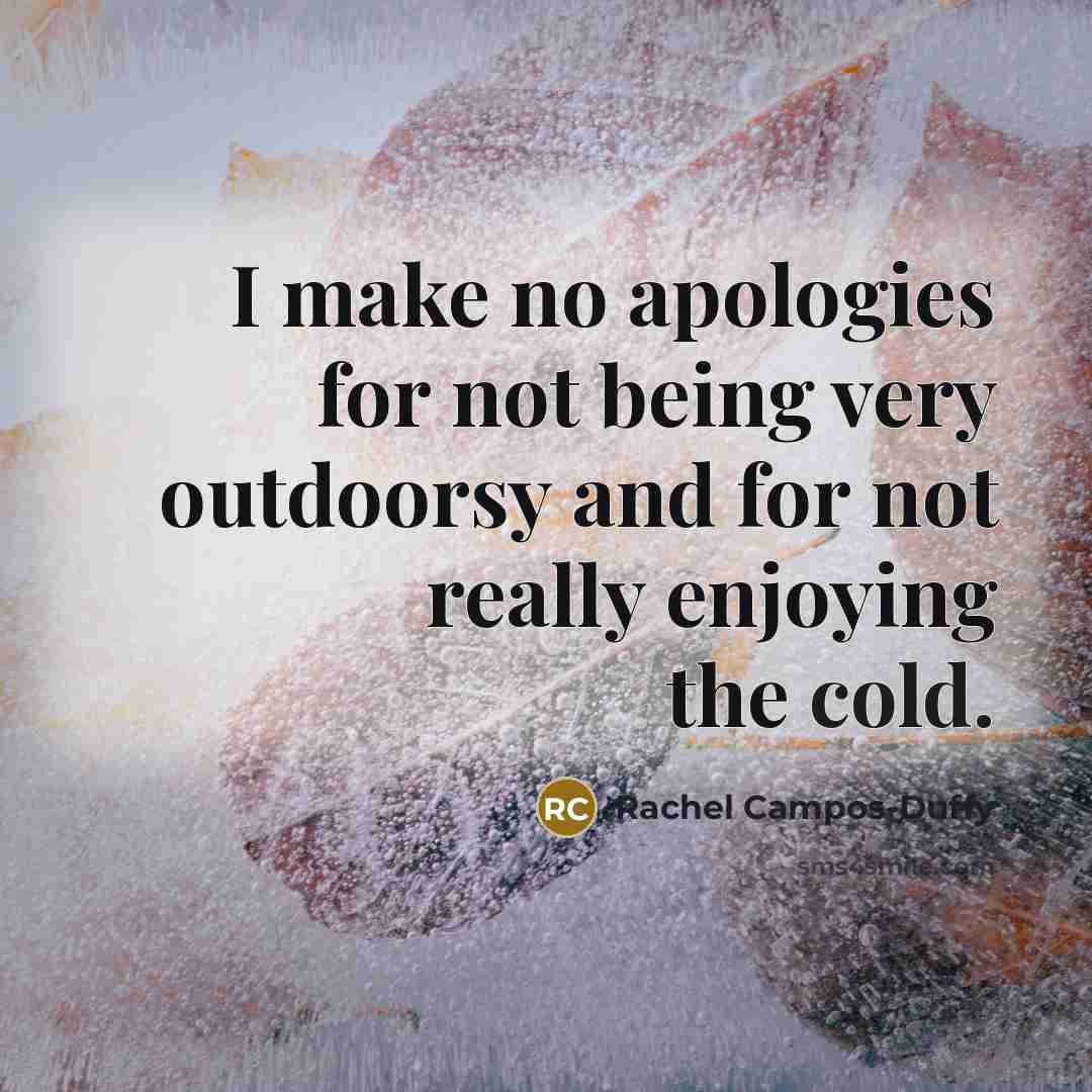 “I make no apologies for not being very outdoorsy and…” quote by Rachel Campos-Duffy