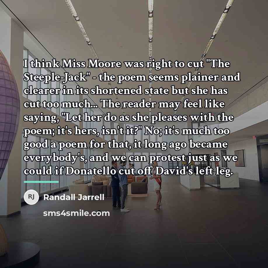 “I think Miss Moore was right to cut "The Steeple-Jack"…” quote by Randall Jarrell