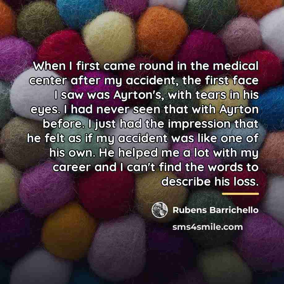 “When I first came round in the medical center after…” quote by Rubens Barrichello