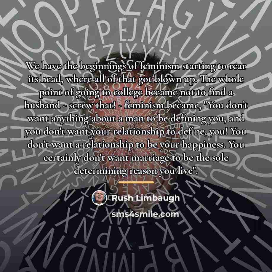 “We have the beginnings of feminism starting to rear its…” quote by Rush Limbaugh