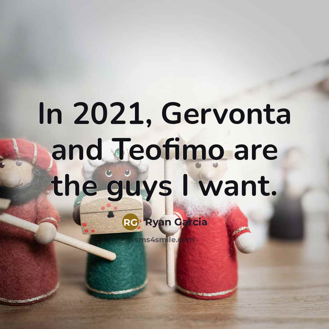 “In 2021, Gervonta and Teofimo are the guys I want.…” quote by Ryan Garcia