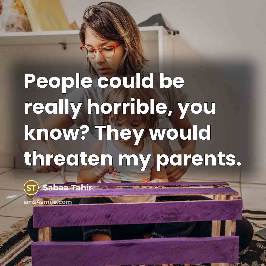 “People could be really horrible, you know? They would threaten…” quote by Sabaa Tahir