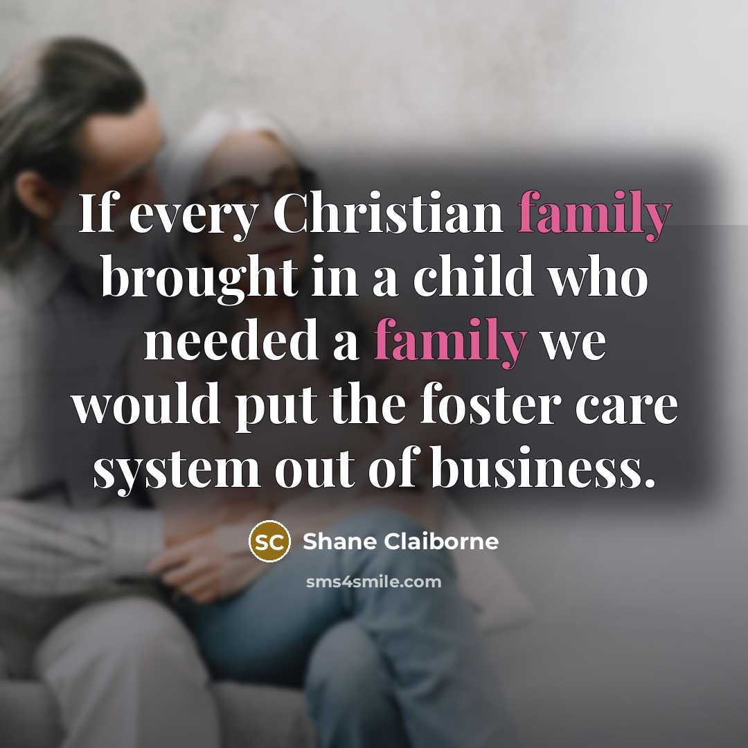 “If every Christian family brought in a child who needed…” quote by Shane Claiborne