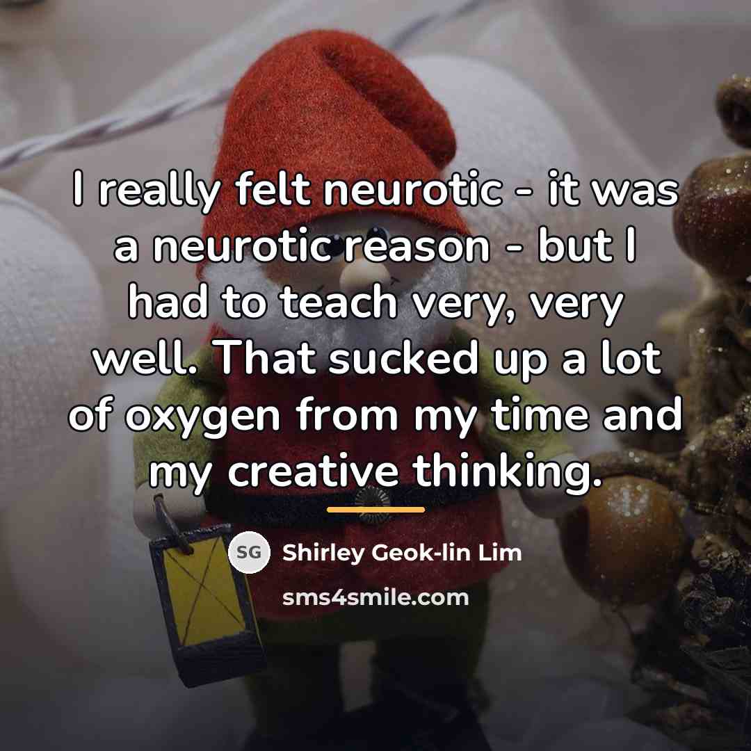 “I really felt neurotic - it was a neurotic reason…” quote by Shirley Geok-lin Lim