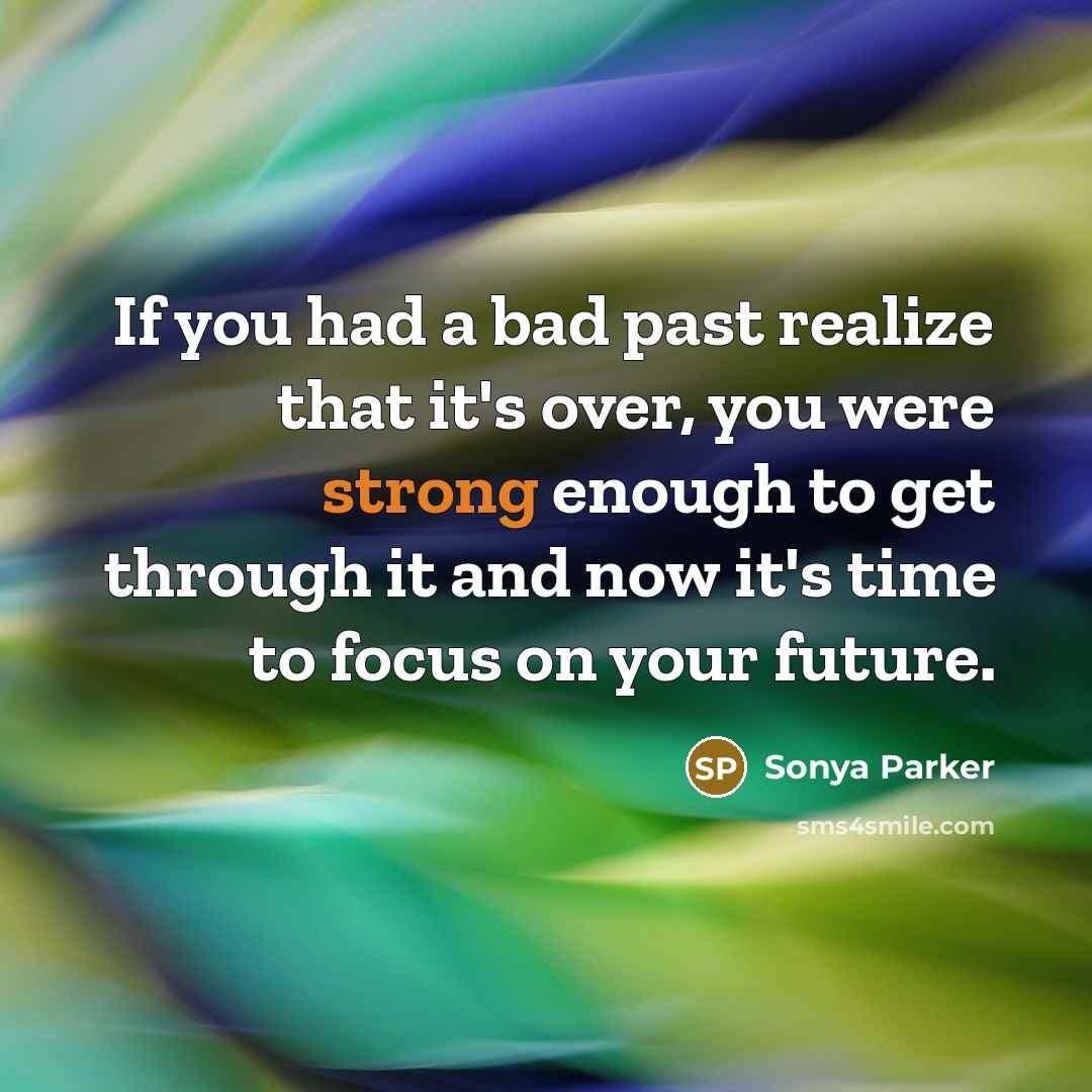“If you had a bad past realize that it's over,…” quote by Sonya Parker