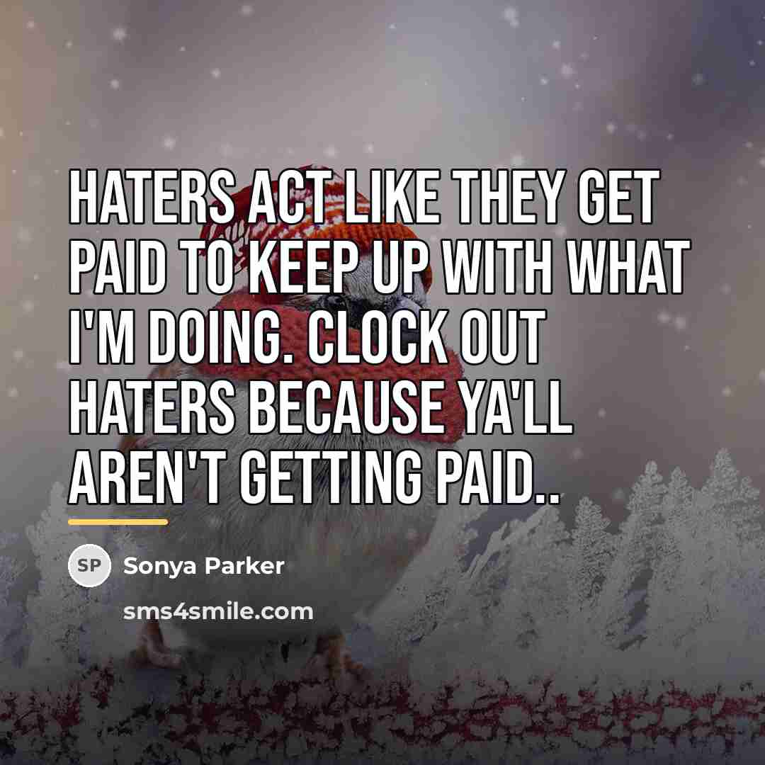 “Haters act like they get paid to keep up with…” quote by Sonya Parker