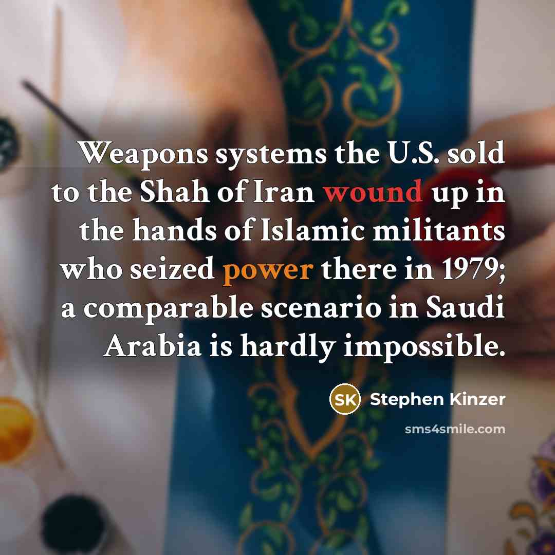“Weapons systems the U.S. sold to the Shah of Iran…” quote by Stephen Kinzer