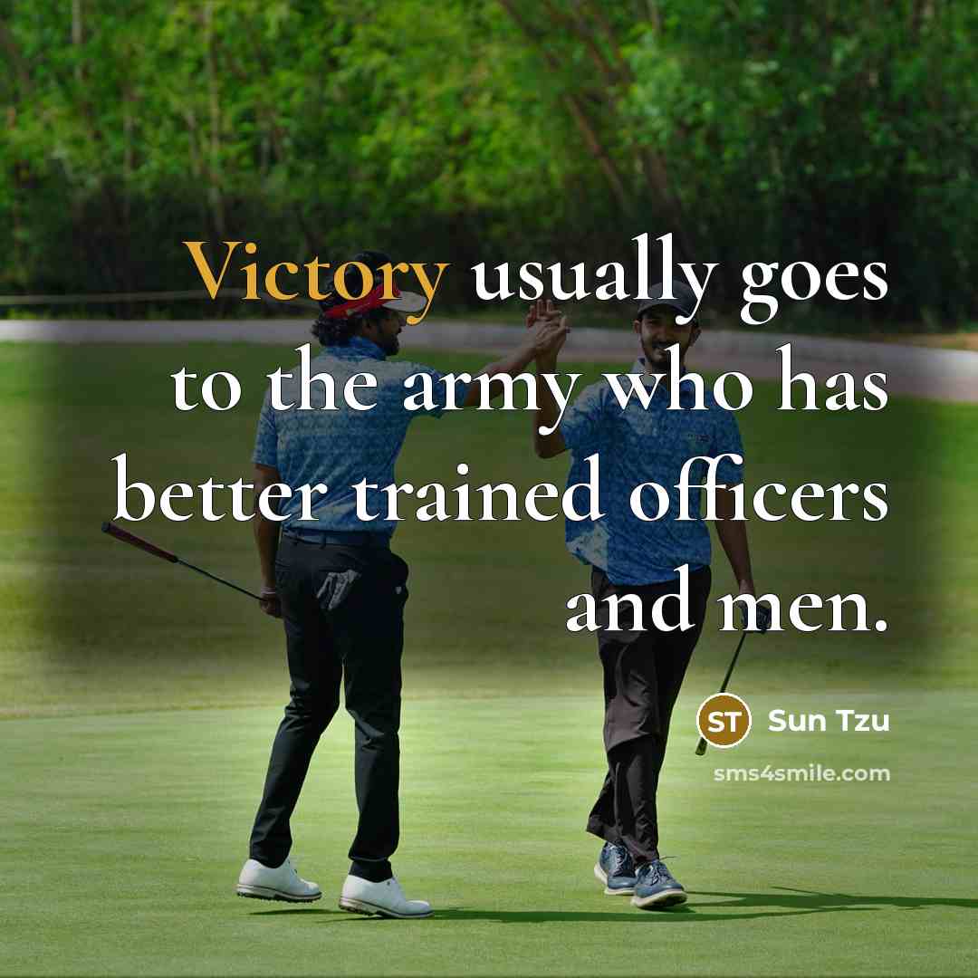 “Victory usually goes to the army who has better trained…” quote by Sun Tzu