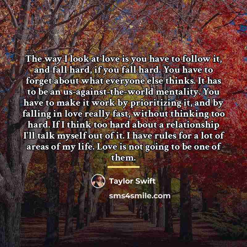 “The way I look at love is you have to…” quote by Taylor Swift