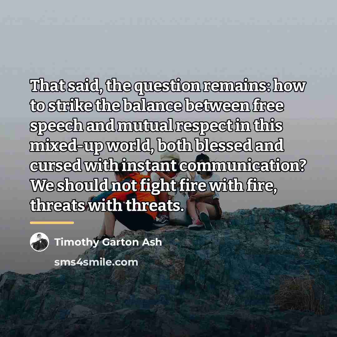 “That said, the question remains: how to strike the balance…” quote by Timothy Garton Ash