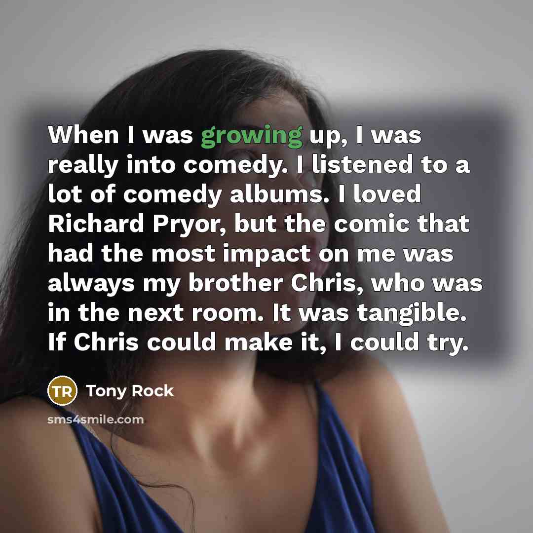 “When I was growing up, I was really into comedy.…” quote by Tony Rock