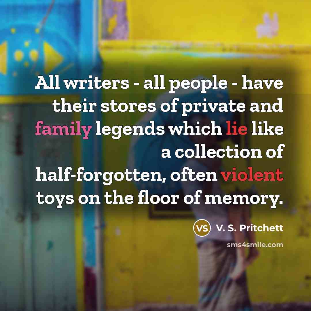“All writers - all people - have their stores of…” quote by V. S. Pritchett