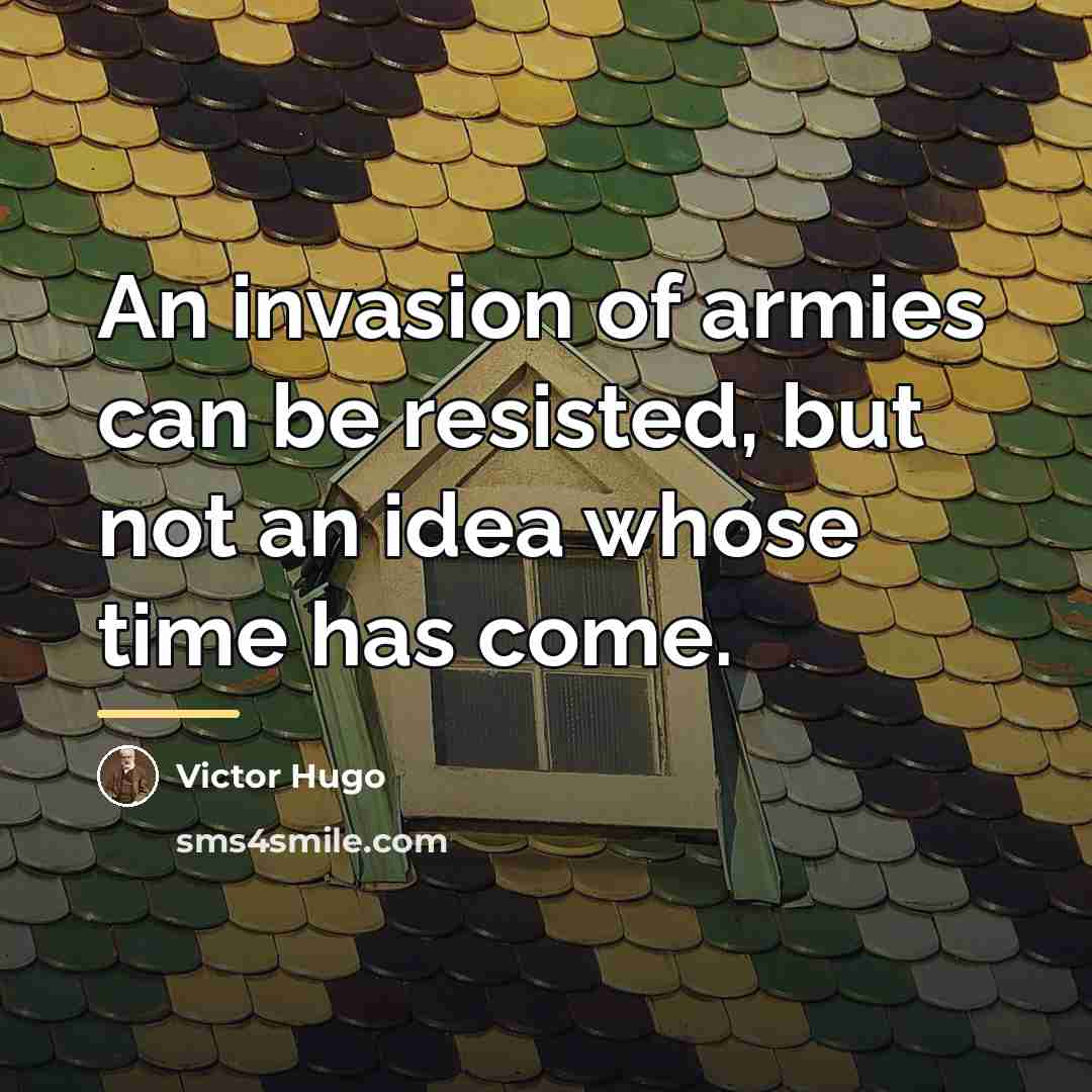 “An invasion of armies can be resisted, but not an…” quote by Victor Hugo