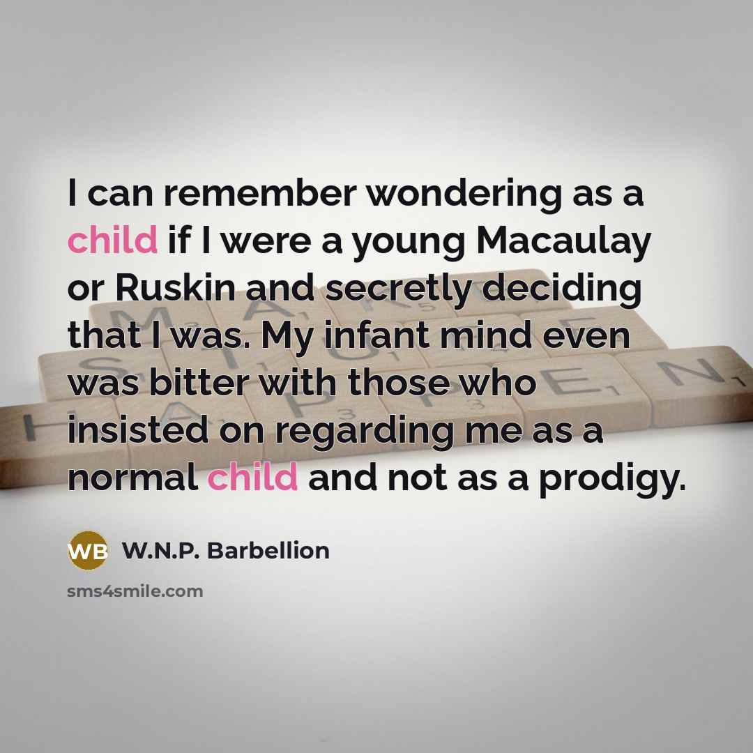 “I can remember wondering as a child if I were…” quote by W.N.P. Barbellion