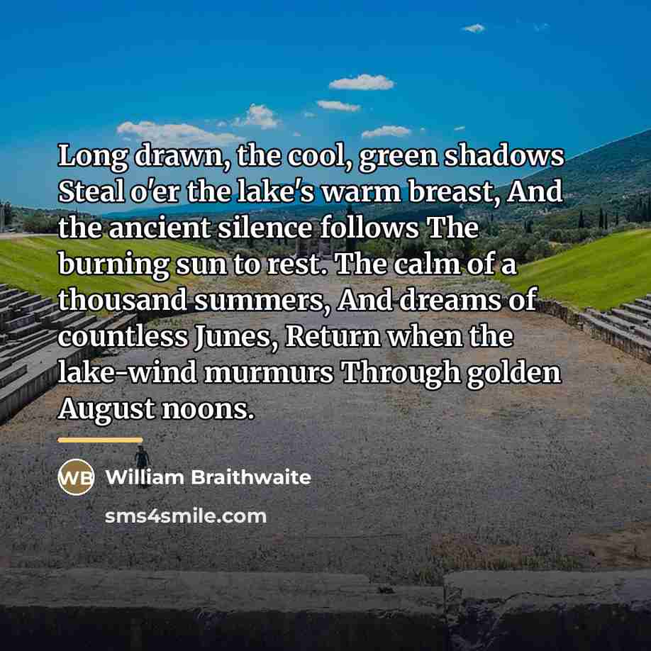 “Long drawn, the cool, green shadows Steal o'er the lake's…” quote by William Braithwaite