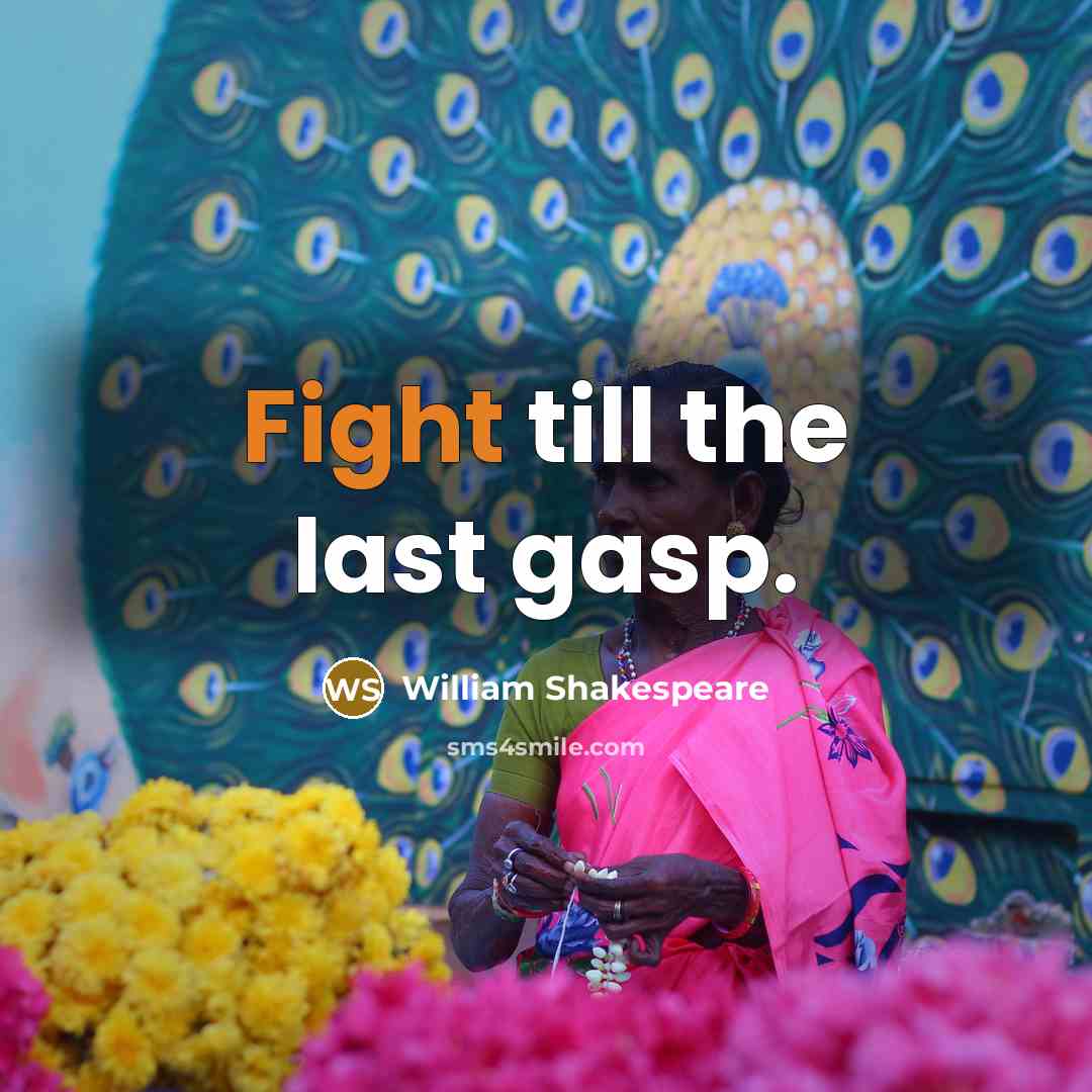 “Fight till the last gasp.…” quote by William Shakespeare