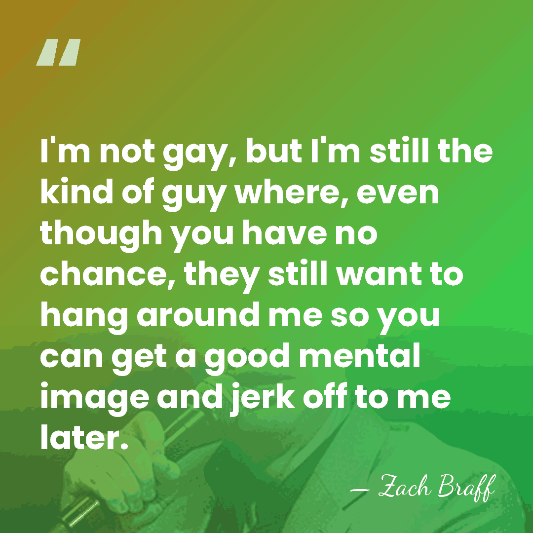 I'm not gay, but I'm still the kind of guy where, even&hellip; - Zach Braff