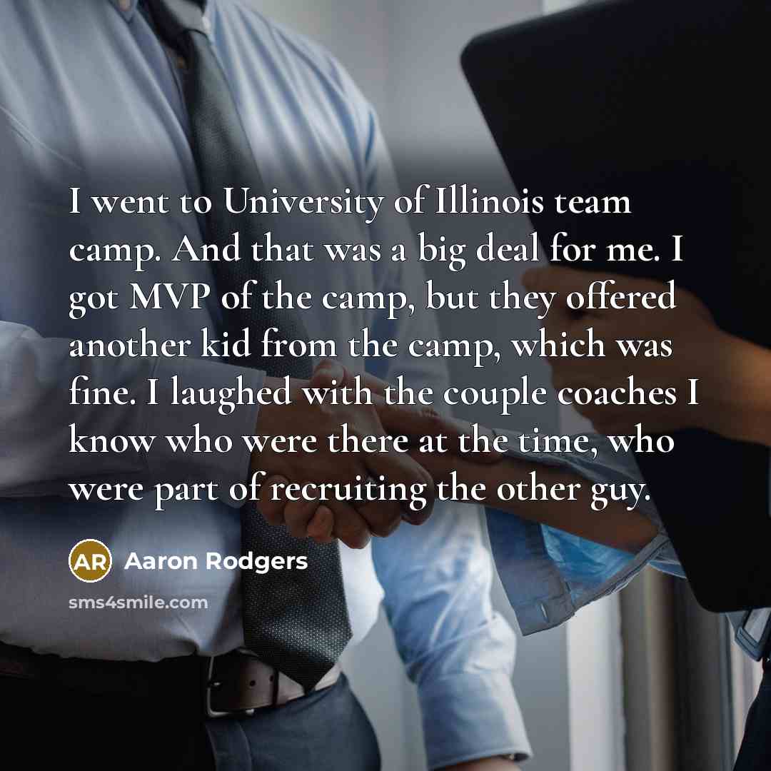 “I went to University of Illinois team camp. And that…” quote by Aaron Rodgers