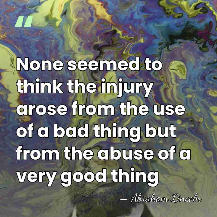 None seemed to think the injury arose from the use of a&hellip; - Abraham Lincoln